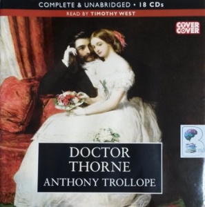 Doctor Thorne written by Anthony Trollope performed by Timothy West on CD (Unabridged)